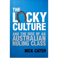 The Lucky Culture And The Rise Of An Australian Ruling Class