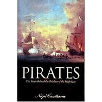 Pirates. The Truth Behind The Robbers Of The High Seas