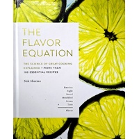 The Flavor Equation. The Science Of Great Cooking Explained In More Than 100 Essential Recipes