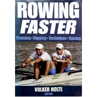 Rowing Faster. Training, Rigging, Technique, Racing