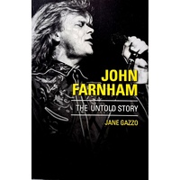 John Farnham. The Untold Story