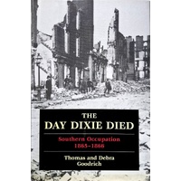 The Day Dixie Died. Southern Occupation, 1865-1866