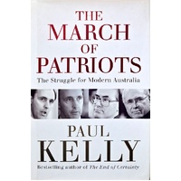 The March Of Patriots. The Struggle For Modern Australia