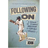 Following On. A Memoir Of Teenage Obsession And Terrible Cricket