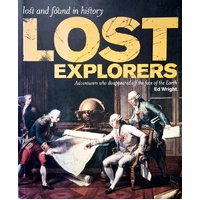 Lost Explorers. Adventurers Who Disappeared Off The Face Of The Earth