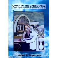 Queen Of The Dancehalls. Cloudland Ballroom In Brisbane 1939-82