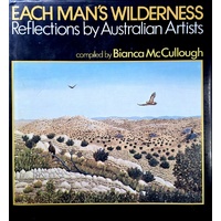 Each Man's Wilderness. Reflections By Australian Artists