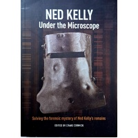 Ned Kelly. Under The Microscope