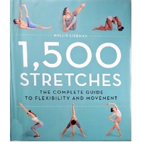 1,500 Stretches. The Complete Guide To Flexibility And Movement