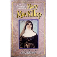 Mary MacKillop. An Extraordinary Australian