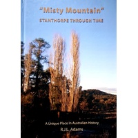 Misty Mountain. Stanthorpe Through Time. A Unique Place In Australian History