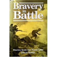 Bravery In Battle. Stories From The Front Line
