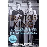 Traitor King. The Scandalous Exile Of The Duke And Duchess Of Windsor