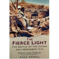 Fierce Light. The Battle Of The Somme July-November 1916. Prose And Poetry
