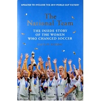 The National Team.The Inside Story Of The Women Who Changed Soccer