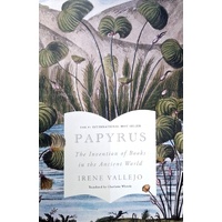 Papyrus. The Invention Of Books In The Ancient World