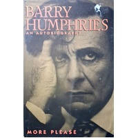 More Please. Barry Humphries, An Autobiography