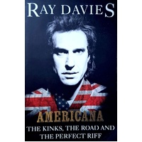 Americana. The Kinks, The Road And The Perfect Riff
