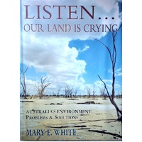 Listen. Our Land Is Crying. Australia's Environment. Problems And Solutions