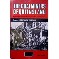 The Coalminers Of Queensland. Volume 1 - Creating The Traditions