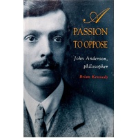 Passion To Oppose. John Anderson, Philosopher