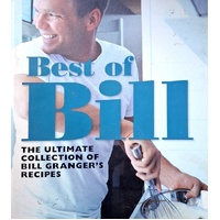 Best Of Bill. The Ultimate Collection Of Bill Granger's Classic Recipes