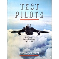 Test Pilots. The Story Of British Test Flying 1903-1984