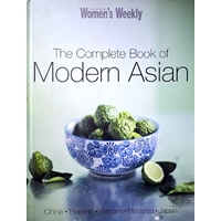 The Complete Book Of Modern Asian. China, Thailand, Vietnam, Malaysia, Japan