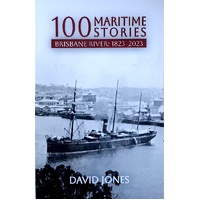 100 Maritime Stories. Brisbane River 1823-2023