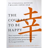 The Courage To Be Happy. True Contentment Is Within Your Power