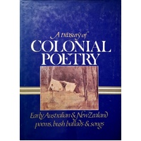 A Treasury Of Colonial Poetry. Early Australian And New Zealand Poems, Bush Ballards And Songs