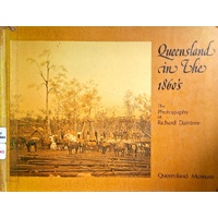 Queensland In The 1860's. The Photography Of Richard Daintree