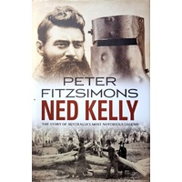 Ned Kelly. The Story Of Australia's Most Notorious Legend