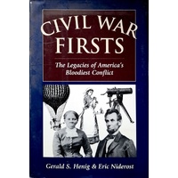 Civil War Firsts. The Legacies Of America's Bloodiest Conflict