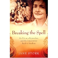 Breaking The Spell. My Life As A Rajneeshee And The Long Journey Back To Freedom