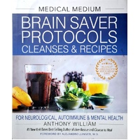 Medical Medium Brain Saver Protocols, Cleanses & Recipes For Neurological, Autoimmune & Mental Health