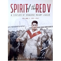 Spirit Of The Red V. A Century Of Dragons Rugby League. Volume 1. 1921-1967