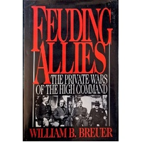 Feuding Allies. The Private Wars Of The High Command