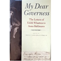 My Dear Governess. The Letters Of Edith Wharton To Anna Bahlmann