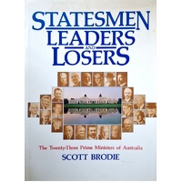 Statesmen Leaders And Losers. The Twenty-Three Prime Ministers Of Australia
