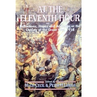 At The Eleventh Hour. Reflections, Hopes And Anxieties At The Closing Of The Great War, 1918
