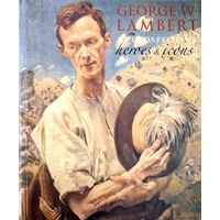 George W. Lambert Retrospective. Heroes & Icons