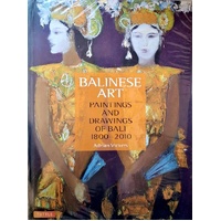 Balinese Art. Paintings And Drawings Of Bali 1800 - 2010