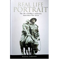 Real Life Portrait. The Life Of Wallace Anderson, Australian War Artist