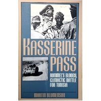 Kasserine Pass. Rommel's Bloody, Climactic Battle for Tunisia