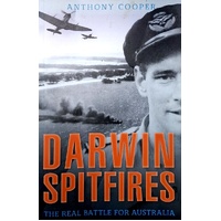 Darwin Spitfires. The Real Battle For Australia