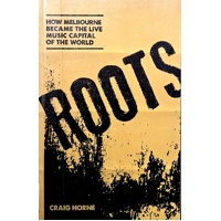 Roots. How Melbourne Became The Live Music Capital Of The World