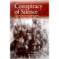 Conspiracy Of Silence. Queensland's Frontier Killing Times