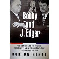 Bobby And J. Edgar. The Historic Face-off Between The Kennedys And J. Edgar Hoover That Transformed America