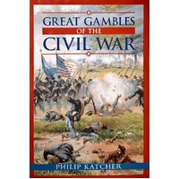 Great Gambles Of The Civil War